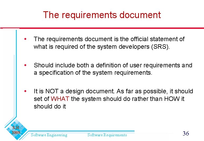 The requirements document S. H 2009 The requirements document is the official statement of