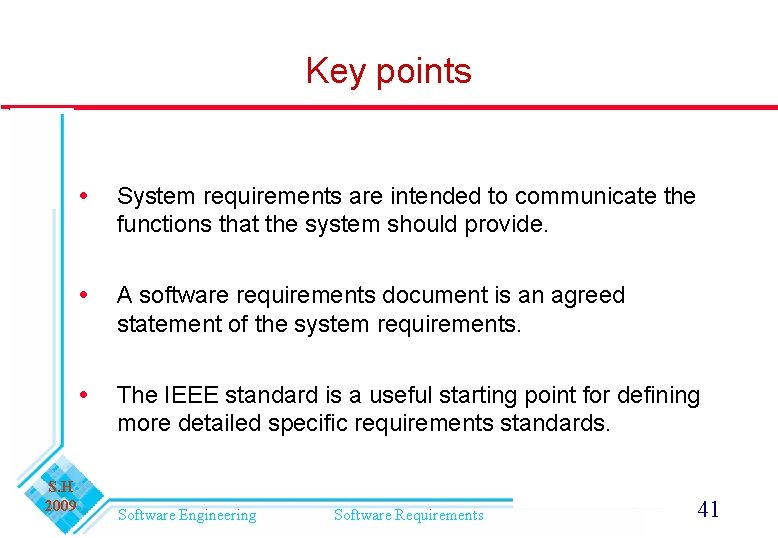 Key points S. H 2009 System requirements are intended to communicate the functions that