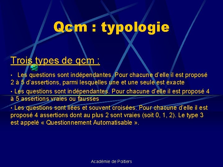 Qcm : typologie Trois types de qcm : • Les questions sont indépendantes. Pour