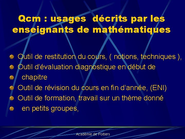 Qcm : usages décrits par les enseignants de mathématiques Outil de restitution du cours,