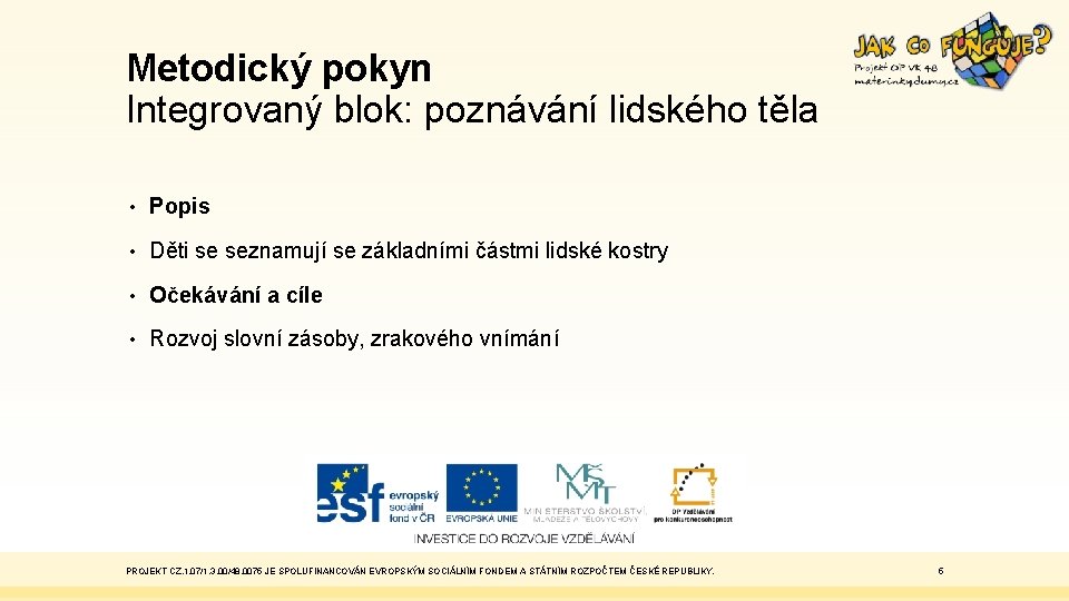 Metodický pokyn Integrovaný blok: poznávání lidského těla • Popis • Děti se seznamují se