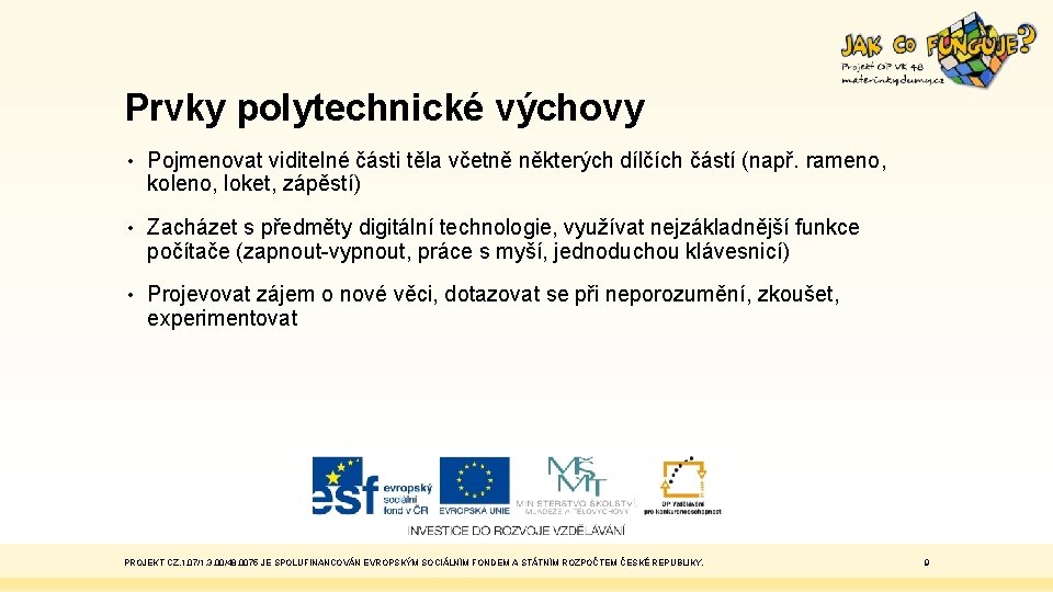 Prvky polytechnické výchovy • Pojmenovat viditelné části těla včetně některých dílčích částí (např. rameno,