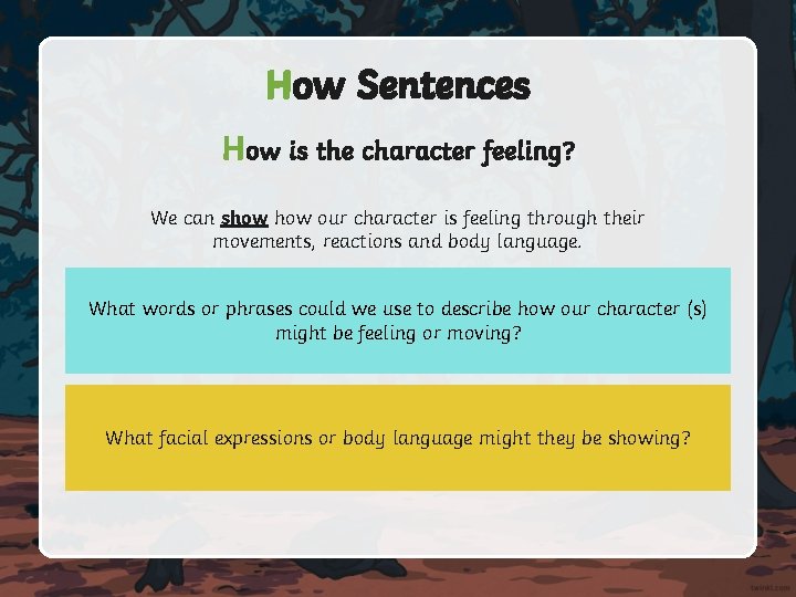 How Sentences How is the character feeling? We can show our character is feeling