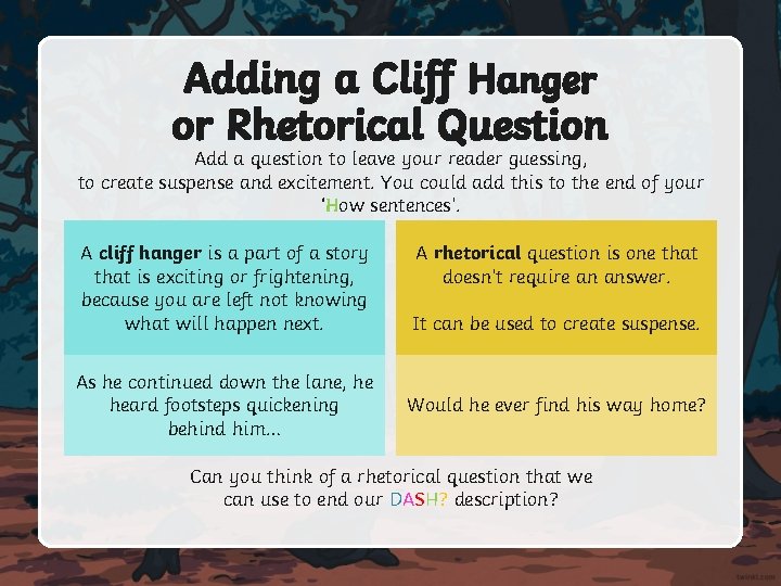 Adding a Cliff Hanger or Rhetorical Question Add a question to leave your reader