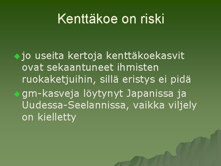 Kenttäkoe on riski u jo useita kertoja kenttäkoekasvit ovat sekaantuneet ihmisten ruokaketjuihin, sillä eristys