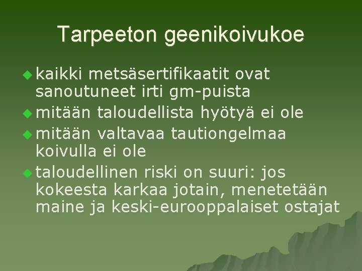 Tarpeeton geenikoivukoe u kaikki metsäsertifikaatit ovat sanoutuneet irti gm-puista u mitään taloudellista hyötyä ei