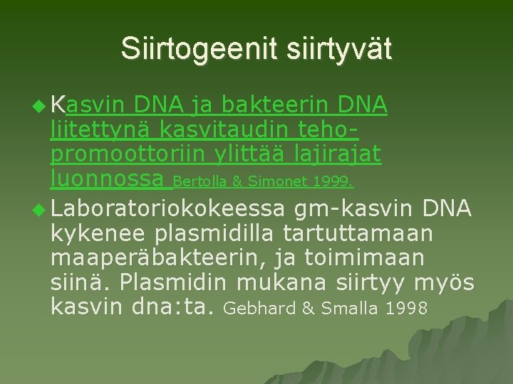 Siirtogeenit siirtyvät u Kasvin DNA ja bakteerin DNA liitettynä kasvitaudin tehopromoottoriin ylittää lajirajat luonnossa