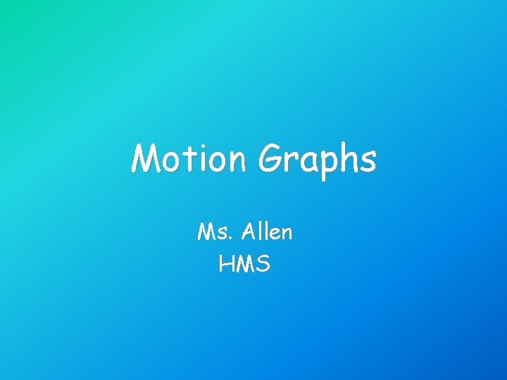 Motion Graphs Ms. Allen HMS 