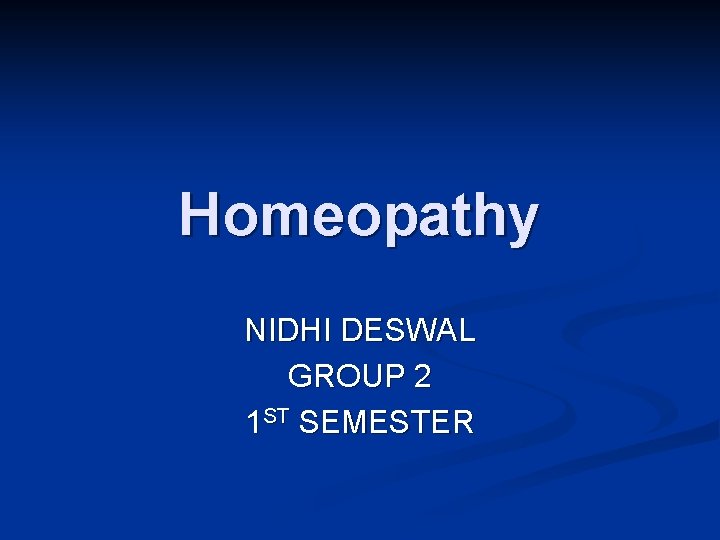 Homeopathy NIDHI DESWAL GROUP 2 1 ST SEMESTER 