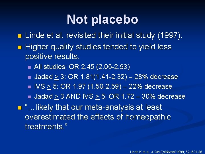 Not placebo n n Linde et al. revisited their initial study (1997). Higher quality