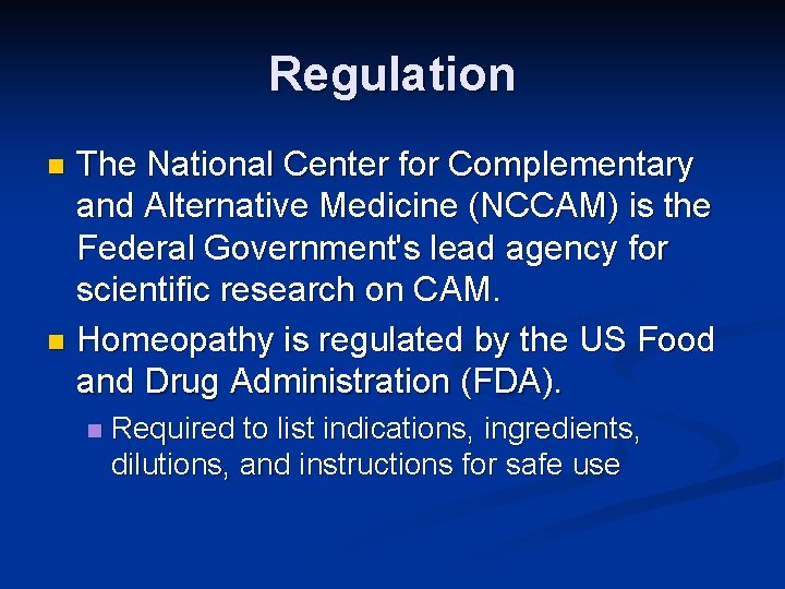 Regulation The National Center for Complementary and Alternative Medicine (NCCAM) is the Federal Government's