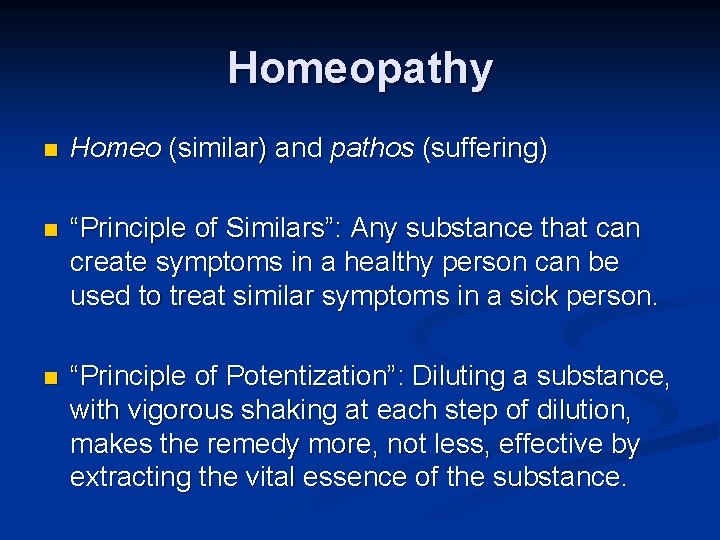 Homeopathy n Homeo (similar) and pathos (suffering) n “Principle of Similars”: Any substance that