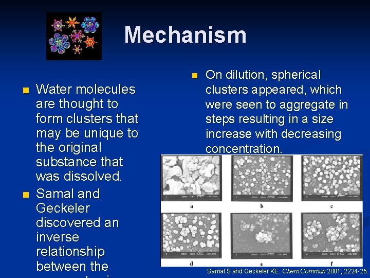 Mechanism n n n Water molecules are thought to form clusters that may be