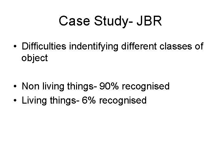 Case Study- JBR • Difficulties indentifying different classes of object • Non living things-