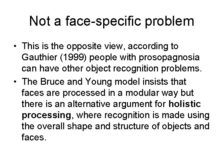 Not a face-specific problem • This is the opposite view, according to Gauthier (1999)