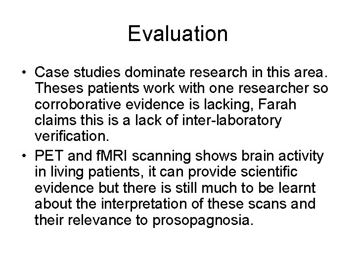 Evaluation • Case studies dominate research in this area. Theses patients work with one