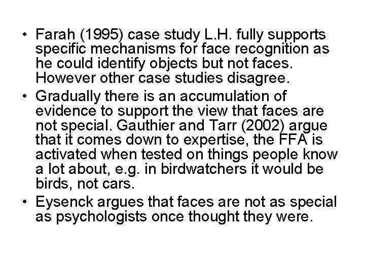  • Farah (1995) case study L. H. fully supports specific mechanisms for face