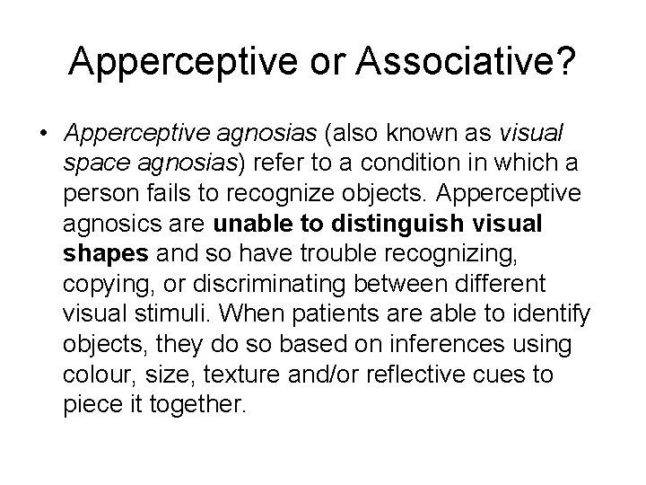 Apperceptive or Associative? • Apperceptive agnosias (also known as visual space agnosias) refer to