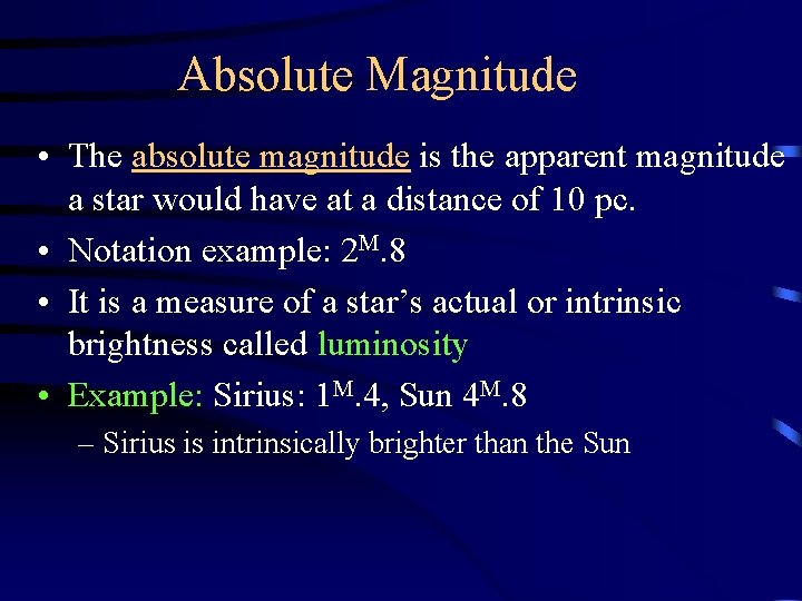 Absolute Magnitude • The absolute magnitude is the apparent magnitude a star would have