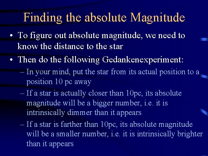 Finding the absolute Magnitude • To figure out absolute magnitude, we need to know