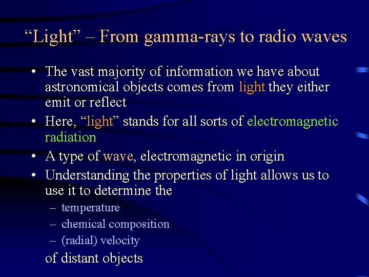 “Light” – From gamma-rays to radio waves • The vast majority of information we