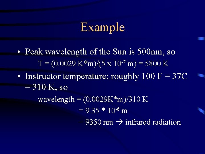 Example • Peak wavelength of the Sun is 500 nm, so T = (0.