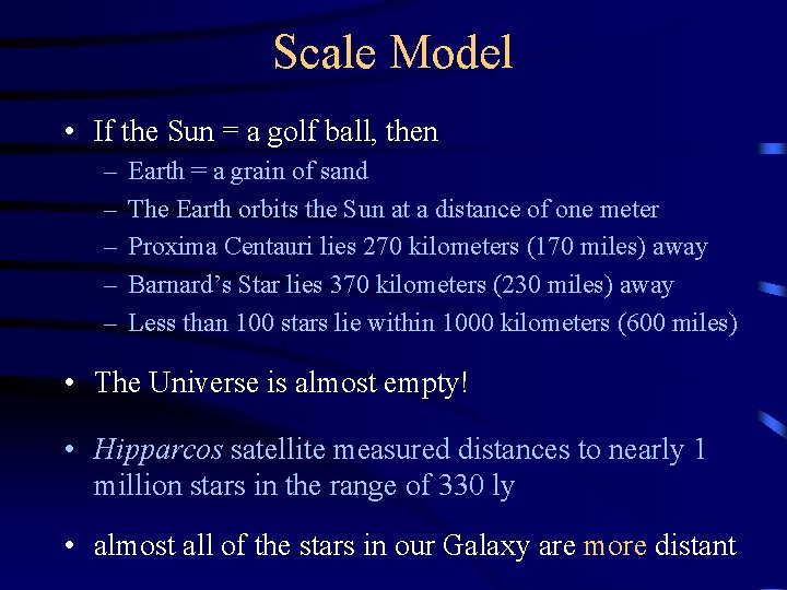 Scale Model • If the Sun = a golf ball, then – – –