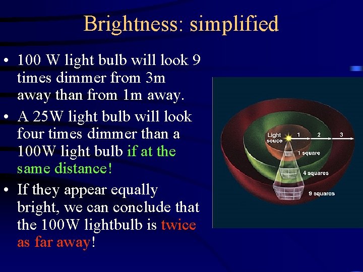 Brightness: simplified • 100 W light bulb will look 9 times dimmer from 3