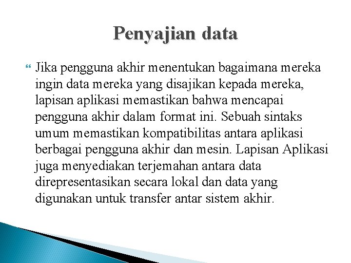 Penyajian data Jika pengguna akhir menentukan bagaimana mereka ingin data mereka yang disajikan kepada Penyajian data Jika pengguna akhir menentukan bagaimana mereka ingin data mereka yang disajikan kepada