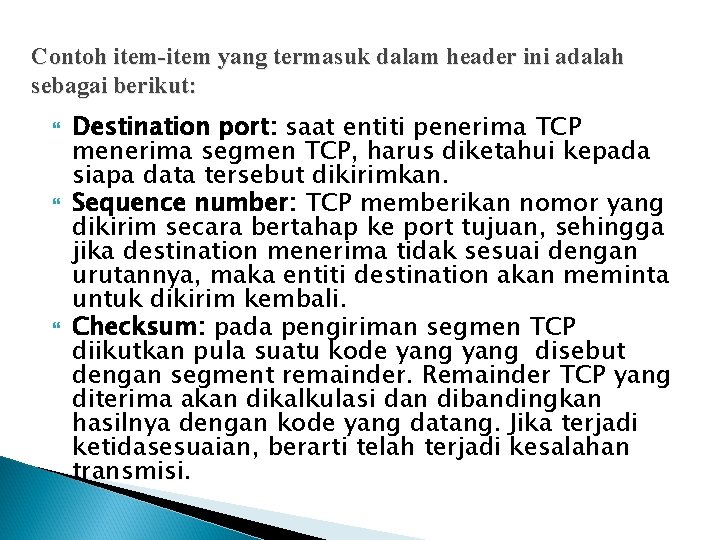 Contoh item-item yang termasuk dalam header ini adalah sebagai berikut: Destination port: saat entiti Contoh item-item yang termasuk dalam header ini adalah sebagai berikut: Destination port: saat entiti