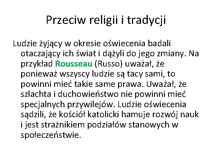 Przeciw religii i tradycji Ludzie żyjący w okresie oświecenia badali otaczający ich świat i