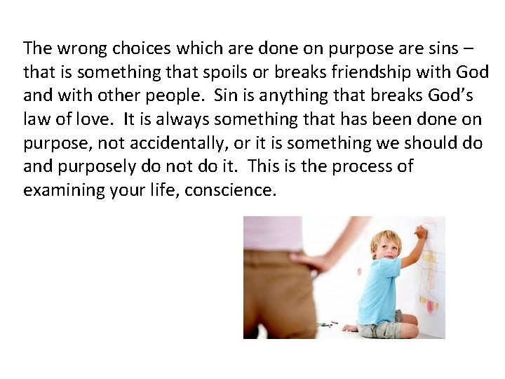 The wrong choices which are done on purpose are sins – that is something