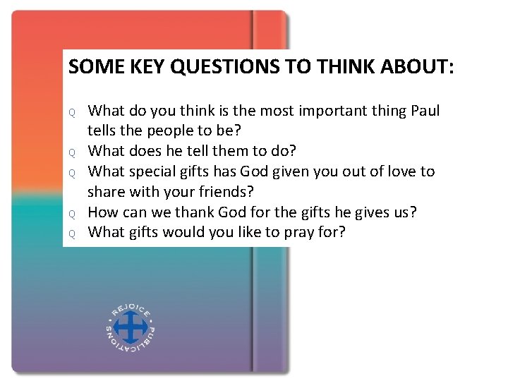 SOME KEY QUESTIONS TO THINK ABOUT: Q Q Q What do you think is