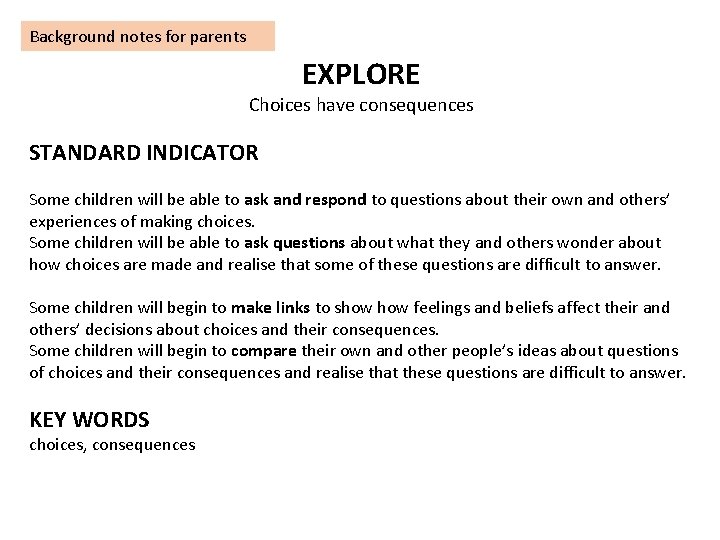 Background notes for parents EXPLORE Choices have consequences STANDARD INDICATOR Some children will be