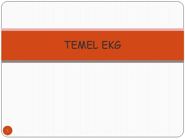 TEMEL EKG 1 