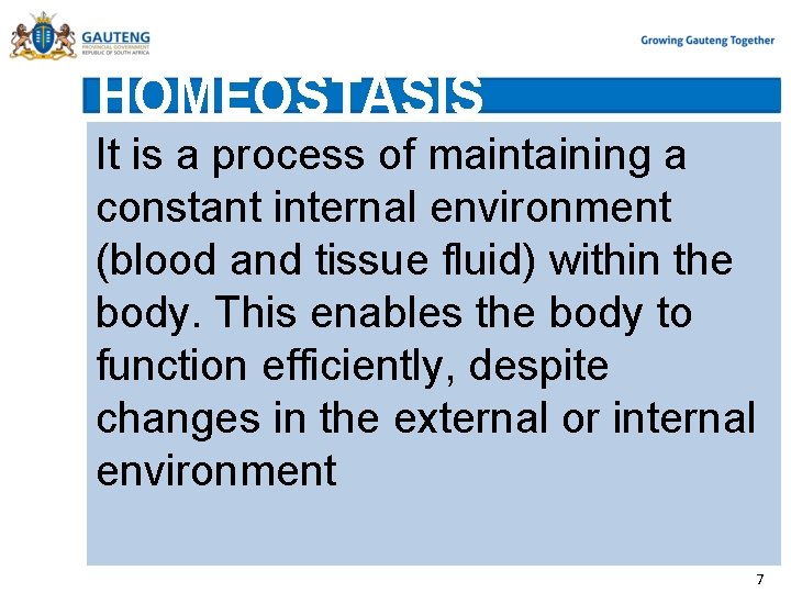 HOMEOSTASIS It is a process of maintaining a constant internal environment (blood and tissue