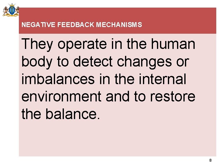 NEGATIVE FEEDBACK MECHANISMS They operate in the human body to detect changes or imbalances
