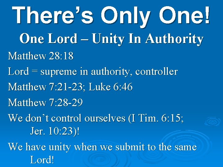 There’s Only One! One Lord – Unity In Authority Matthew 28: 18 Lord =