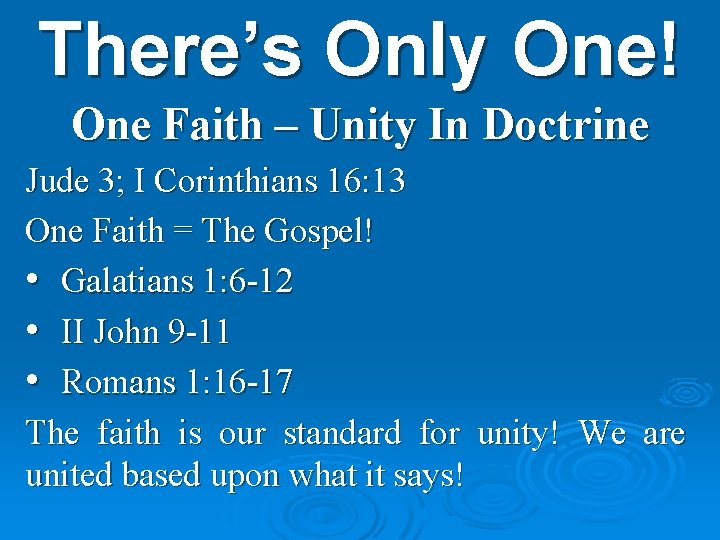 There’s Only One! One Faith – Unity In Doctrine Jude 3; I Corinthians 16:
