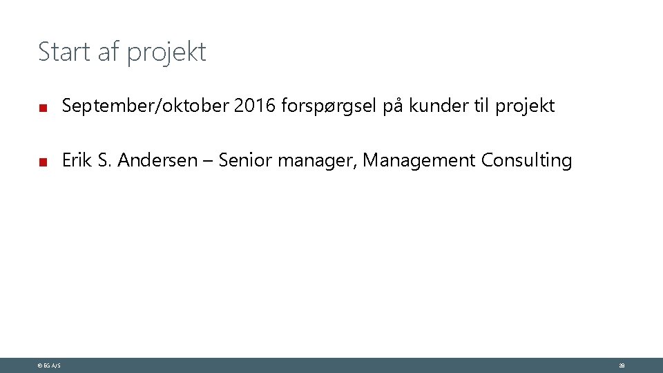 Start af projekt September/oktober 2016 forspørgsel på kunder til projekt Erik S. Andersen –