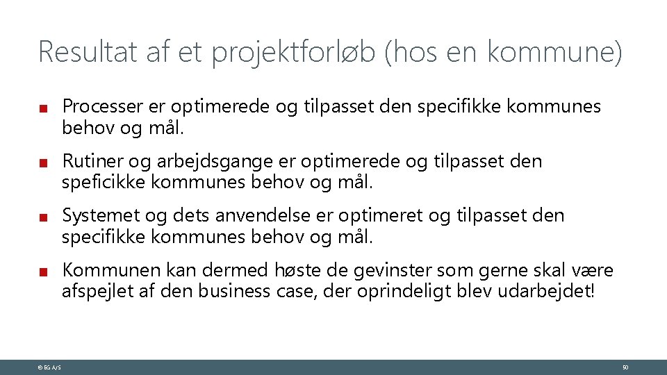 Resultat af et projektforløb (hos en kommune) Processer er optimerede og tilpasset den specifikke