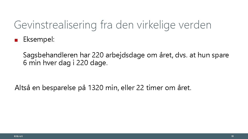 Gevinstrealisering fra den virkelige verden Eksempel: Sagsbehandleren har 220 arbejdsdage om året, dvs. at