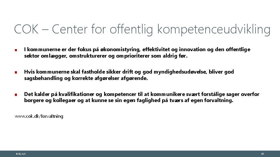 COK – Center for offentlig kompetenceudvikling I kommunerne er der fokus på økonomistyring, effektivitet