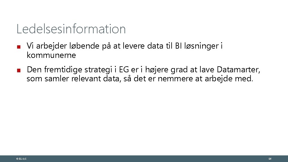 Ledelsesinformation Vi arbejder løbende på at levere data til BI løsninger i kommunerne Den