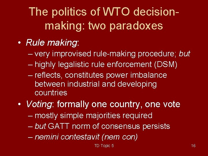 The politics of WTO decisionmaking: two paradoxes • Rule making: – very improvised rule-making