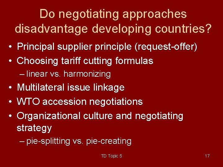 Do negotiating approaches disadvantage developing countries? • Principal supplier principle (request-offer) • Choosing tariff