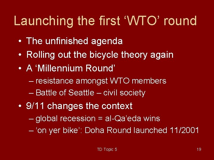 Launching the first ‘WTO’ round • The unfinished agenda • Rolling out the bicycle