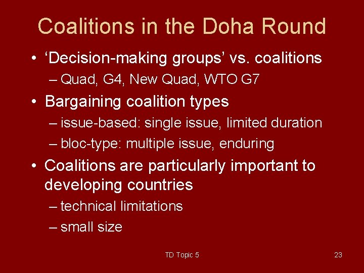 Coalitions in the Doha Round • ‘Decision-making groups’ vs. coalitions – Quad, G 4,