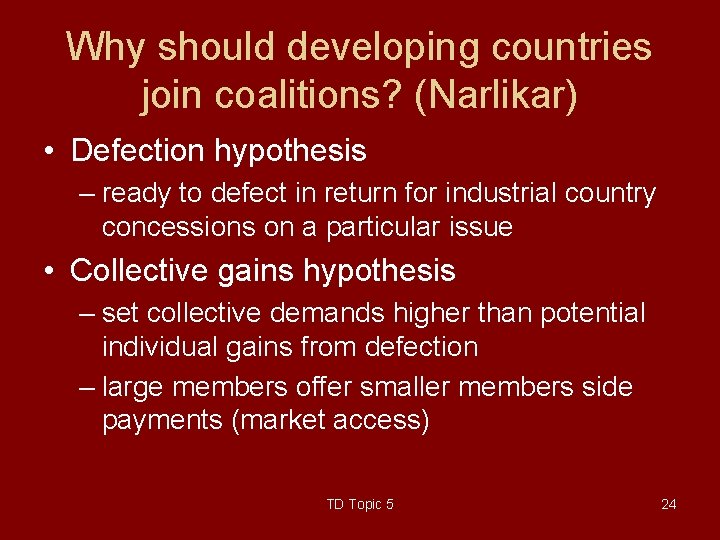 Why should developing countries join coalitions? (Narlikar) • Defection hypothesis – ready to defect