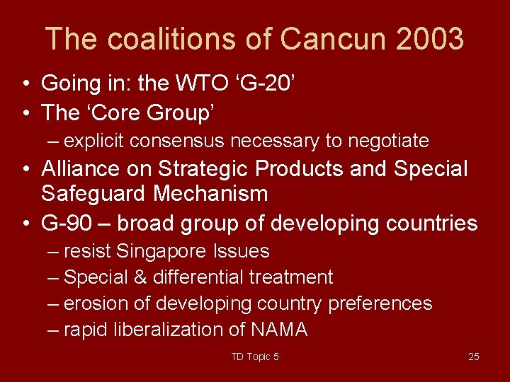 The coalitions of Cancun 2003 • Going in: the WTO ‘G-20’ • The ‘Core